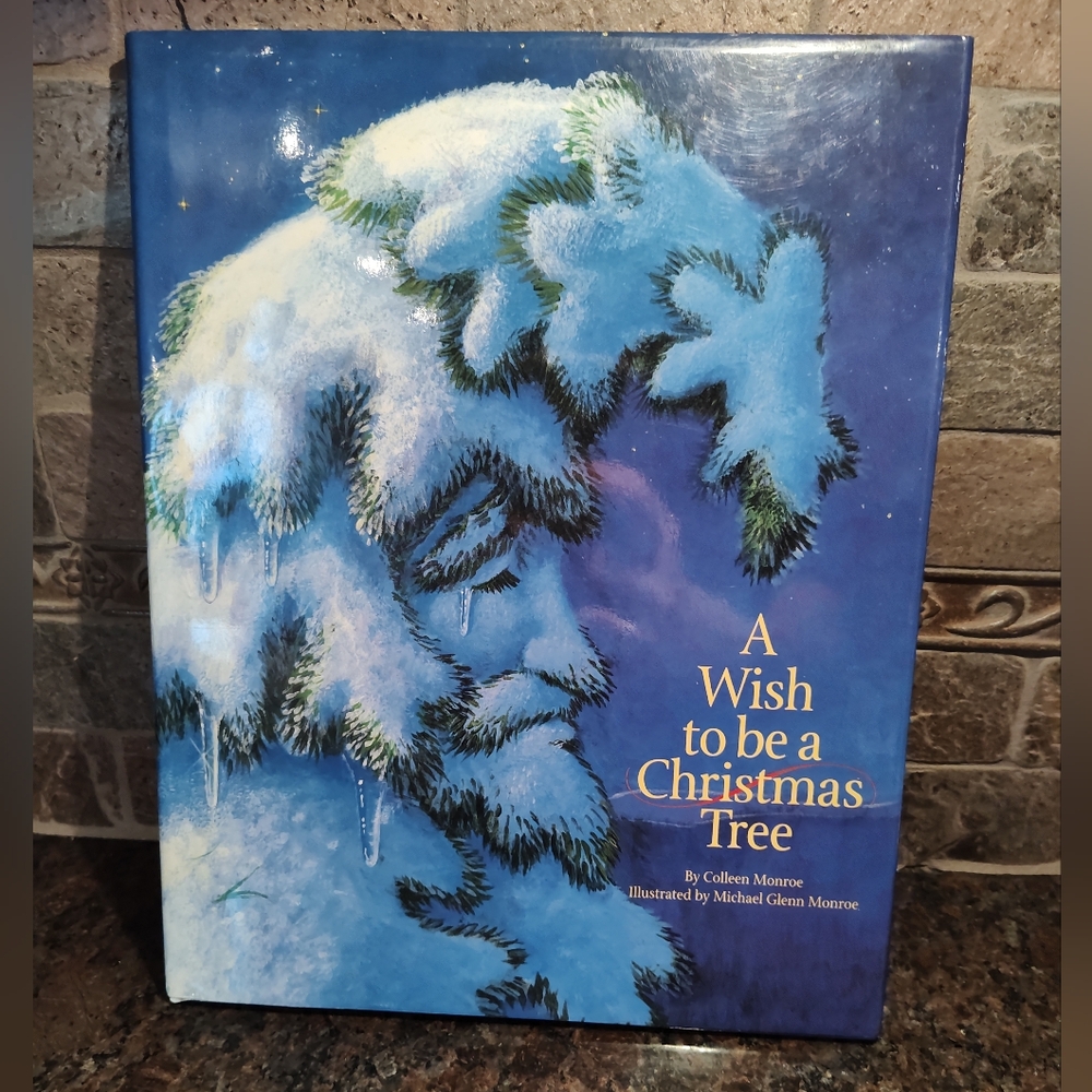 A Wish to be a Christmas Tree By Colleen Monroe, Hardcover Children's Book